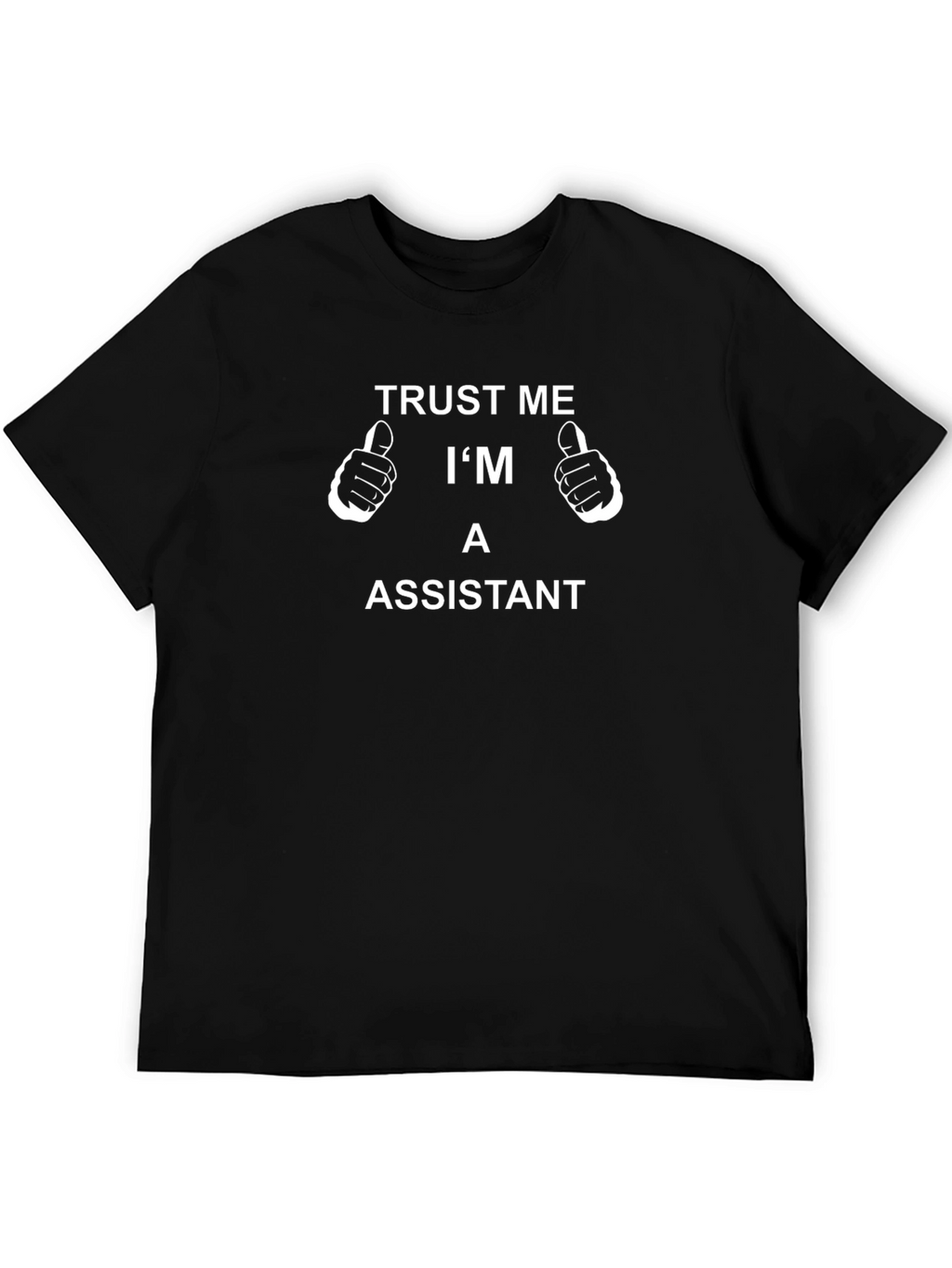 Trust Me Im An Assistant T-Shirt