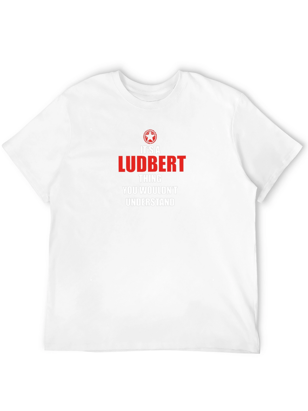 Its a Ludbert Thing T-Shirt
