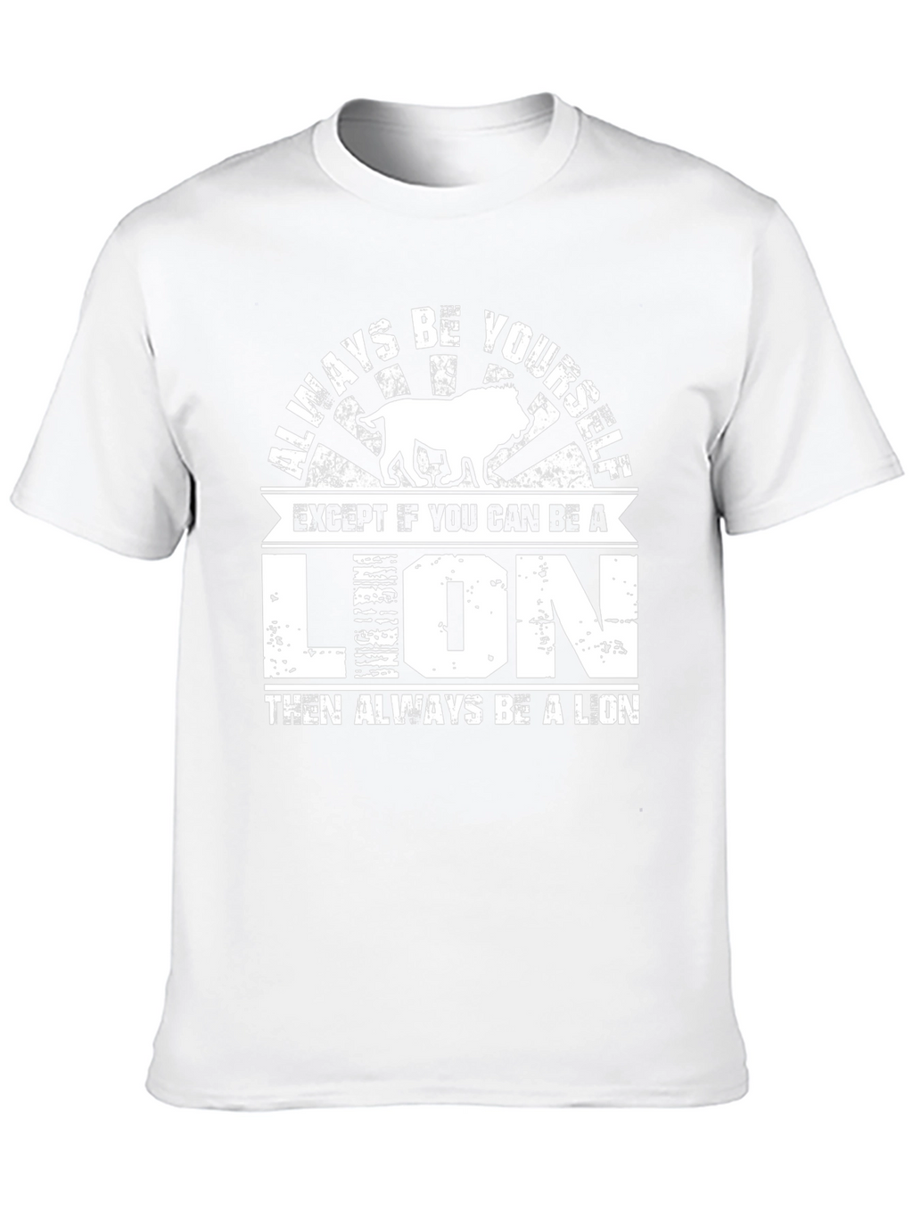 Always Be Yourself Lion Graphic T-Shirt