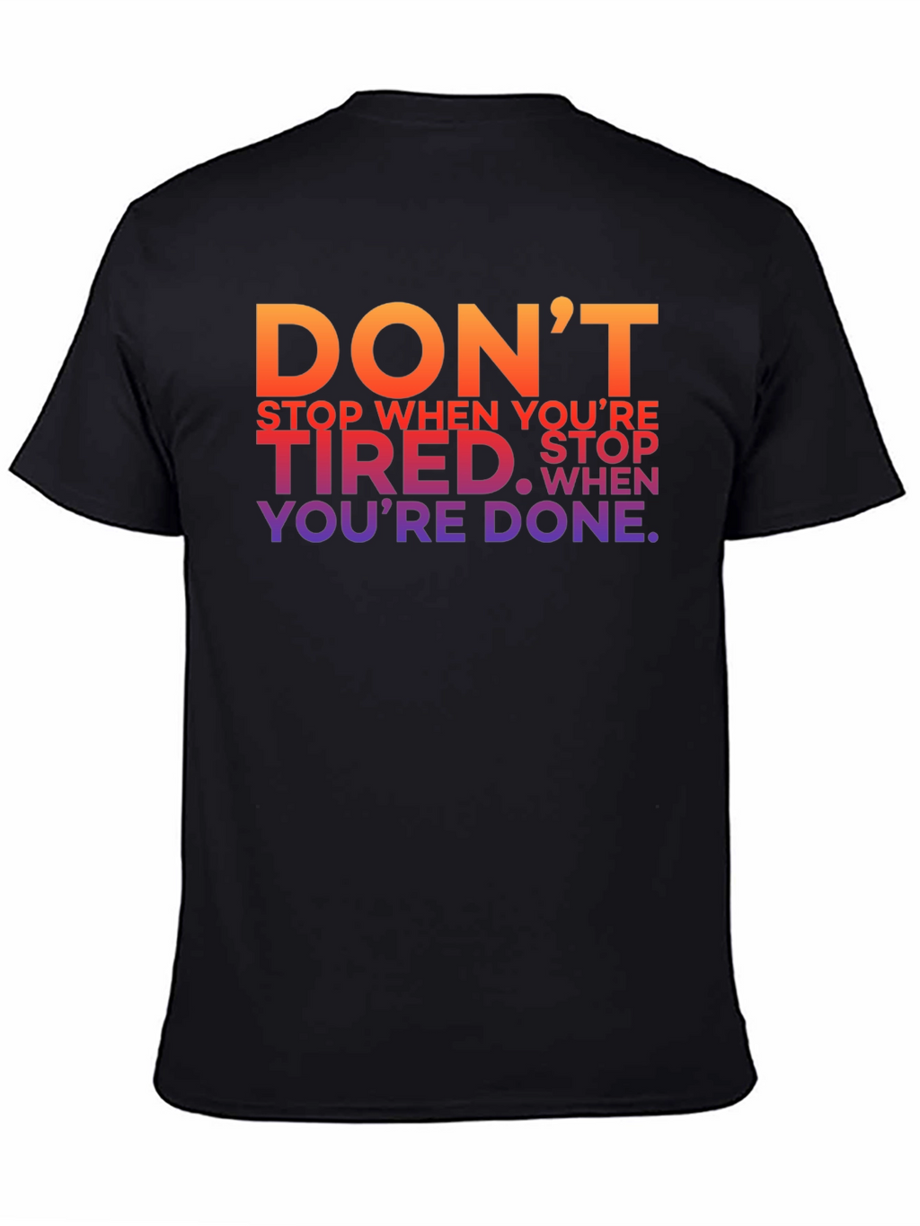Motivational Graphic T-Shirt - Dont Stop When Youre Tired