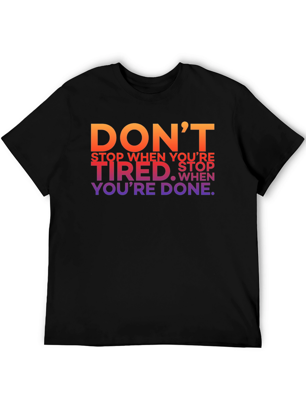 Motivational Graphic T-Shirt - Dont Stop When Youre Tired