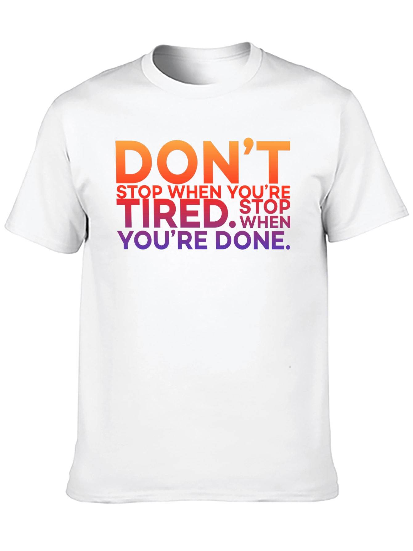 Motivational Graphic T-Shirt - Dont Stop When Youre Tired