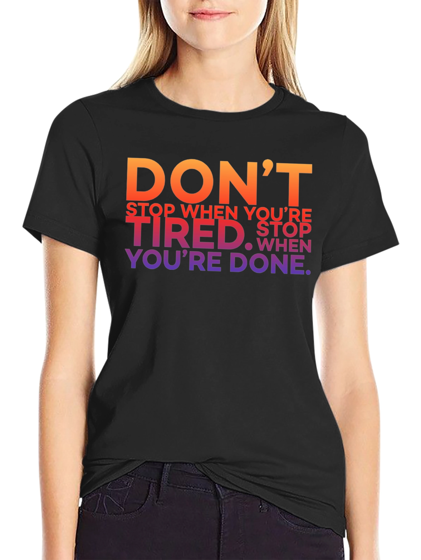 Motivational Graphic T-Shirt - Dont Stop When Youre Tired
