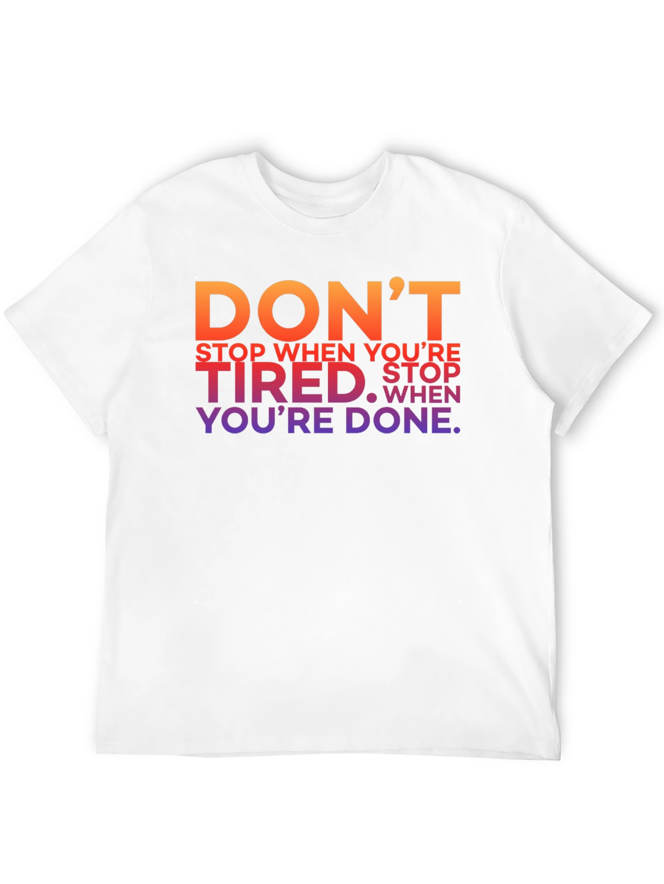 Motivational Graphic T-Shirt - Dont Stop When Youre Tired