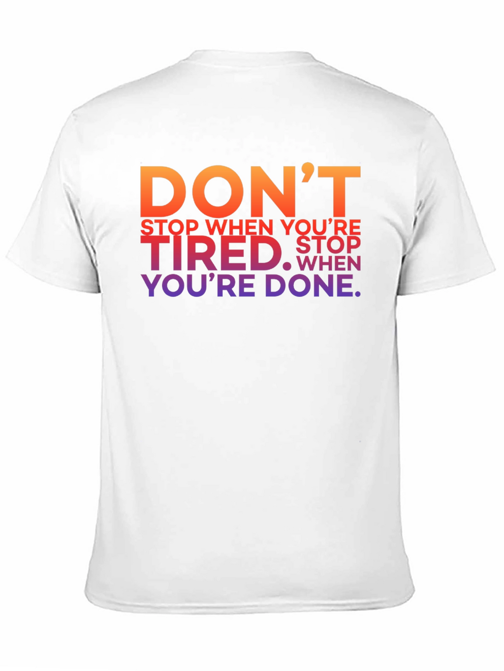 Motivational Graphic T-Shirt - Dont Stop When Youre Tired