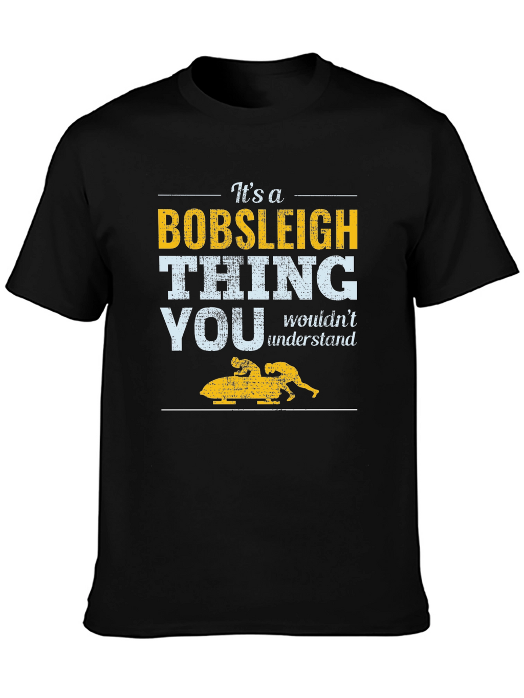Its a Bobsleigh Thing T-shirt