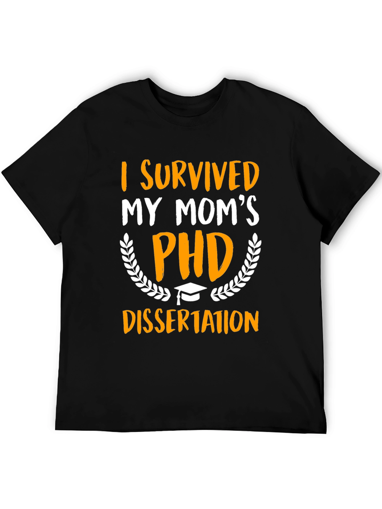 I Survived My Moms PHD Dissertation T-Shirt