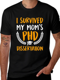 I Survived My Moms PHD Dissertation T-Shirt