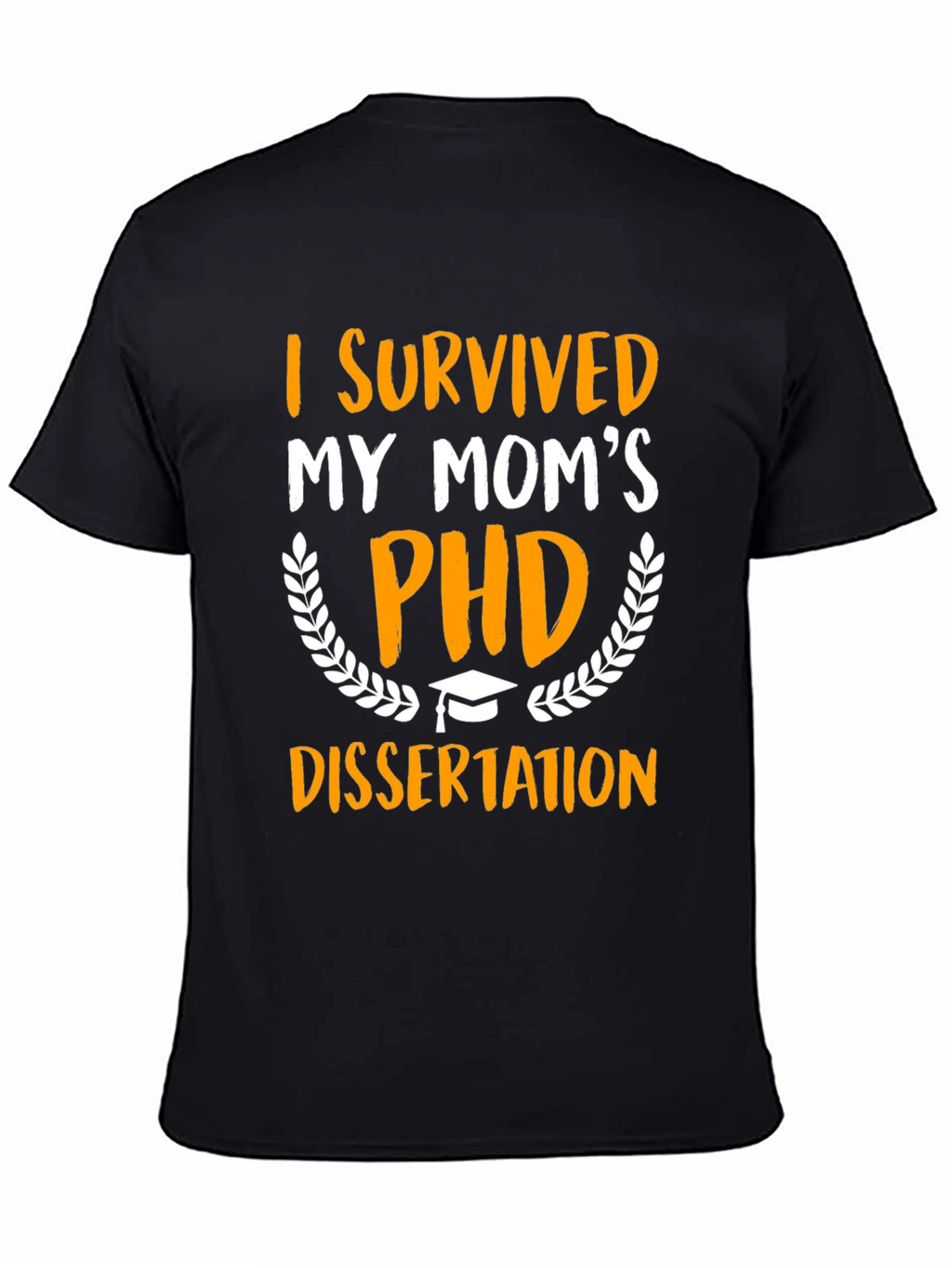 I Survived My Moms PHD Dissertation T-Shirt