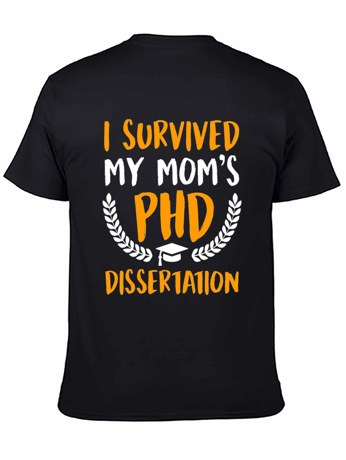 I Survived My Moms PHD Dissertation T-Shirt