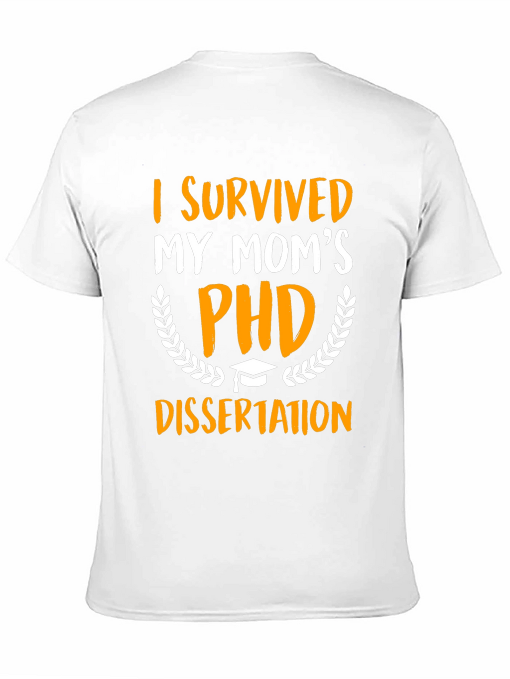 I Survived My Moms PHD Dissertation T-Shirt