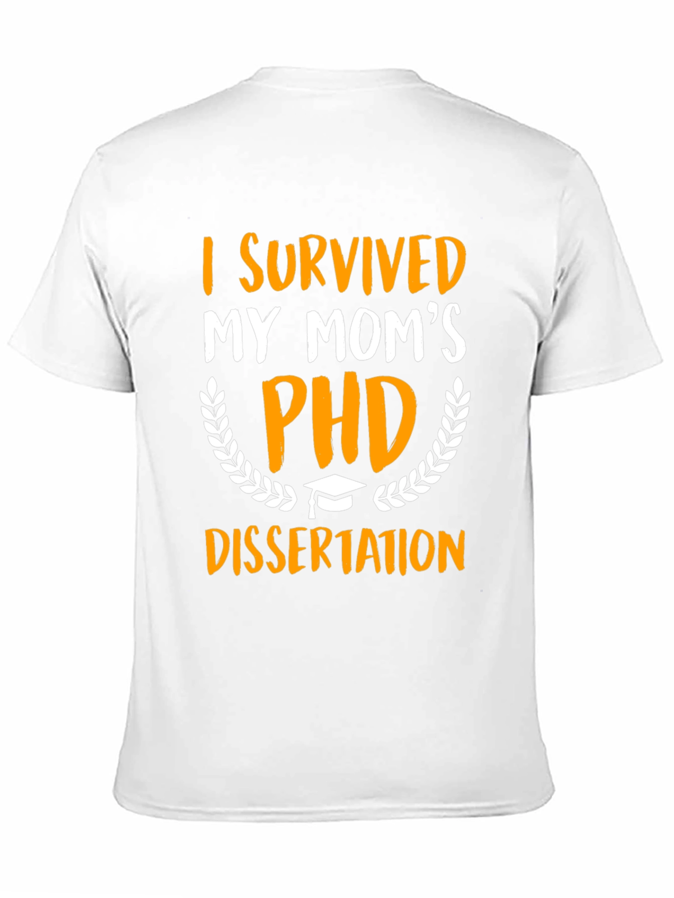 I Survived My Moms PHD Dissertation T-Shirt