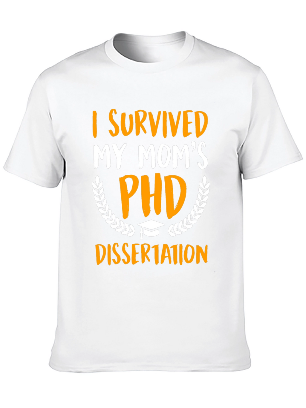 I Survived My Moms PHD Dissertation T-Shirt