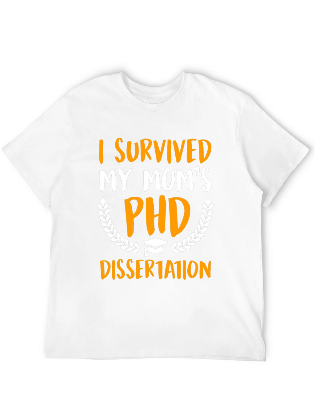 I Survived My Moms PHD Dissertation T-Shirt