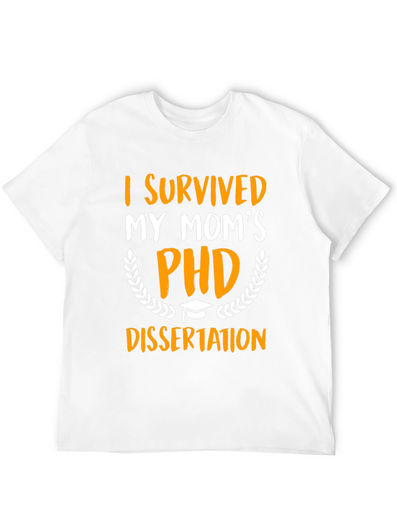 I Survived My Moms PHD Dissertation T-Shirt