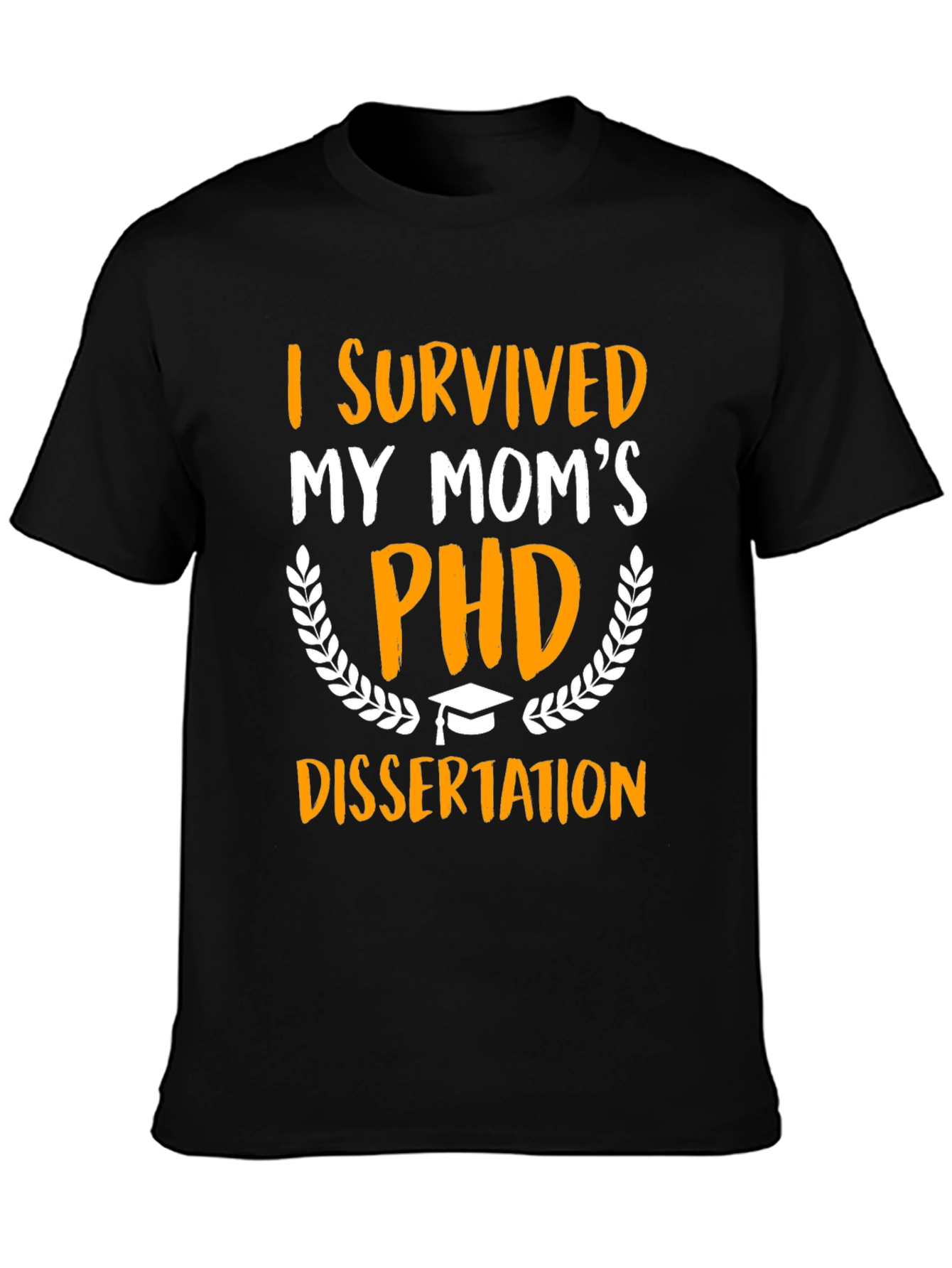 I Survived My Moms PHD Dissertation T-Shirt