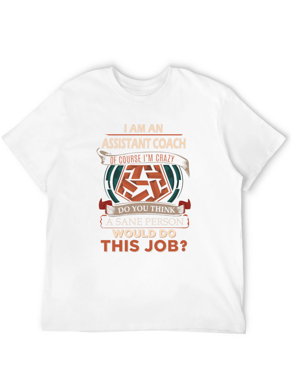 Assistant Coach Crazy Job T-Shirt