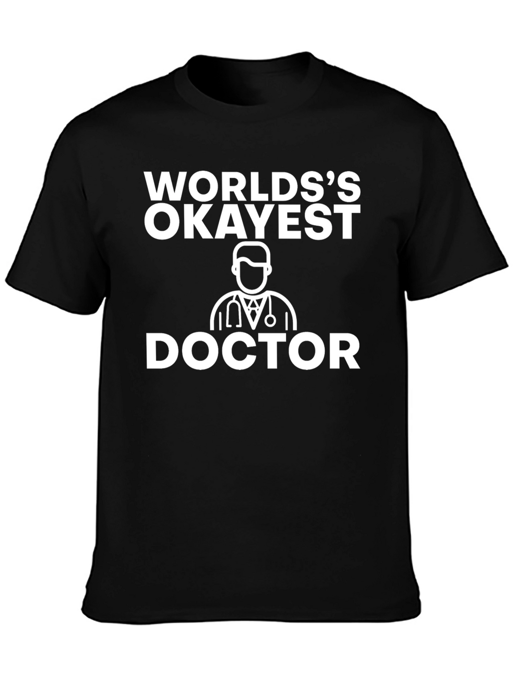 Worlds Okayest Doctor T-Shirt Funny Gift