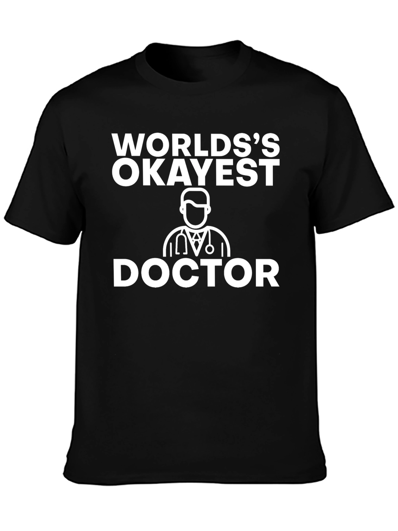 Worlds Okayest Doctor T-Shirt Funny Gift