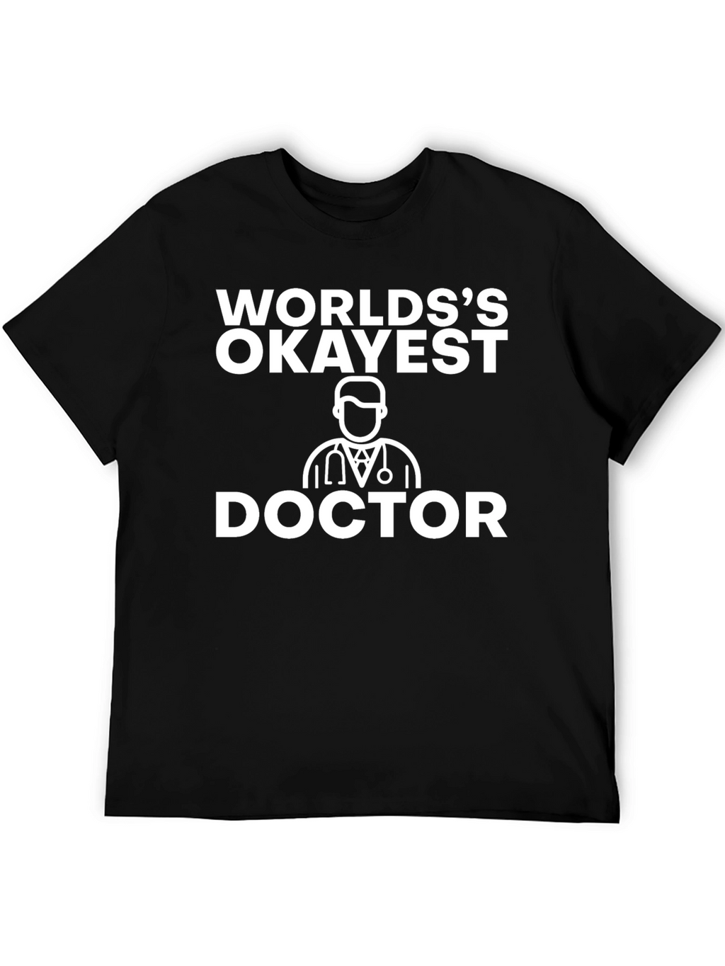 Worlds Okayest Doctor T-Shirt Funny Gift