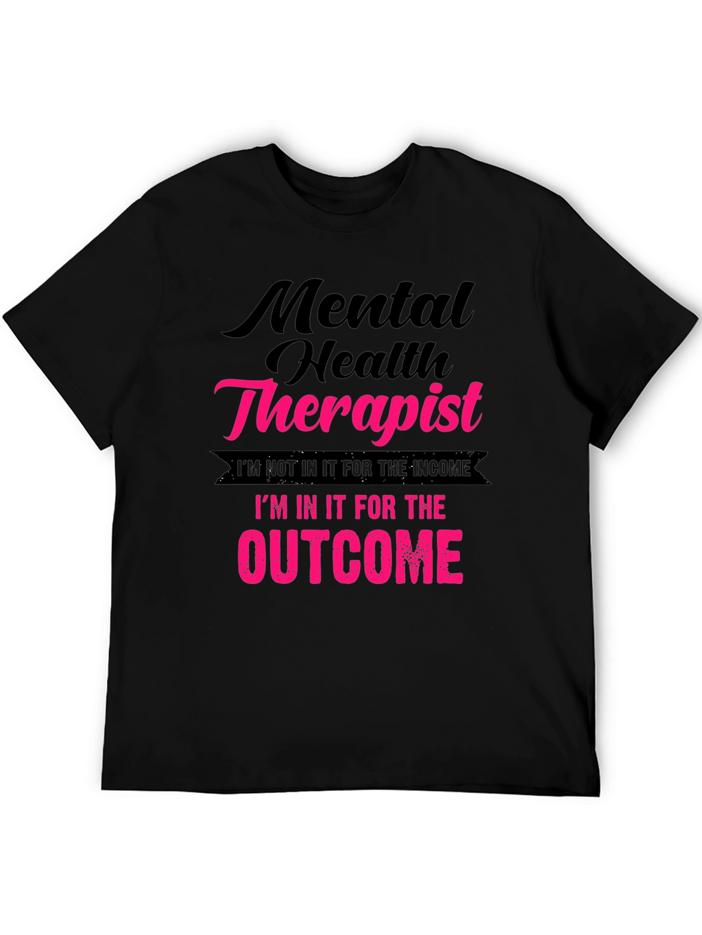 Mental Health Therapist T-Shirt - Outcome Driven