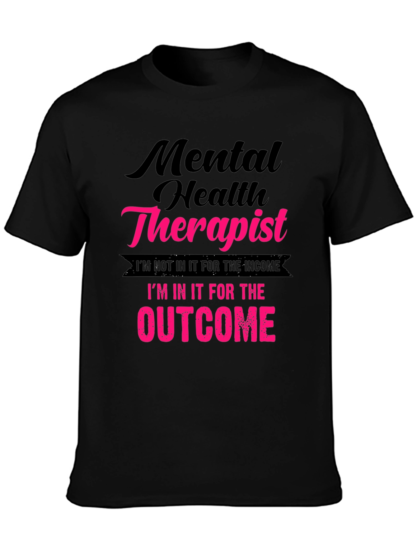 Mental Health Therapist T-Shirt - Outcome Driven