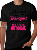 Mental Health Therapist T-Shirt - Outcome Driven