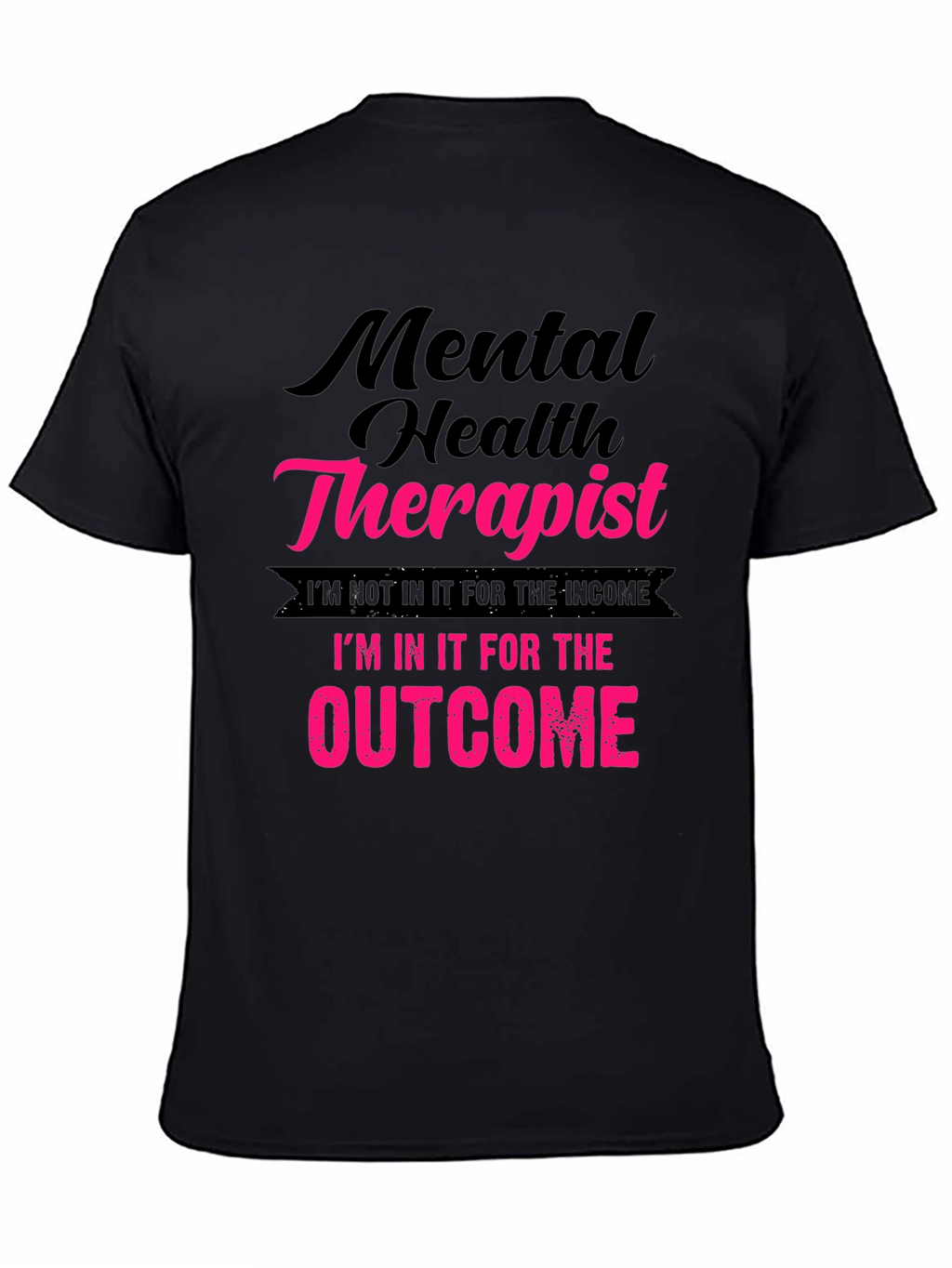 Mental Health Therapist T-Shirt - Outcome Driven