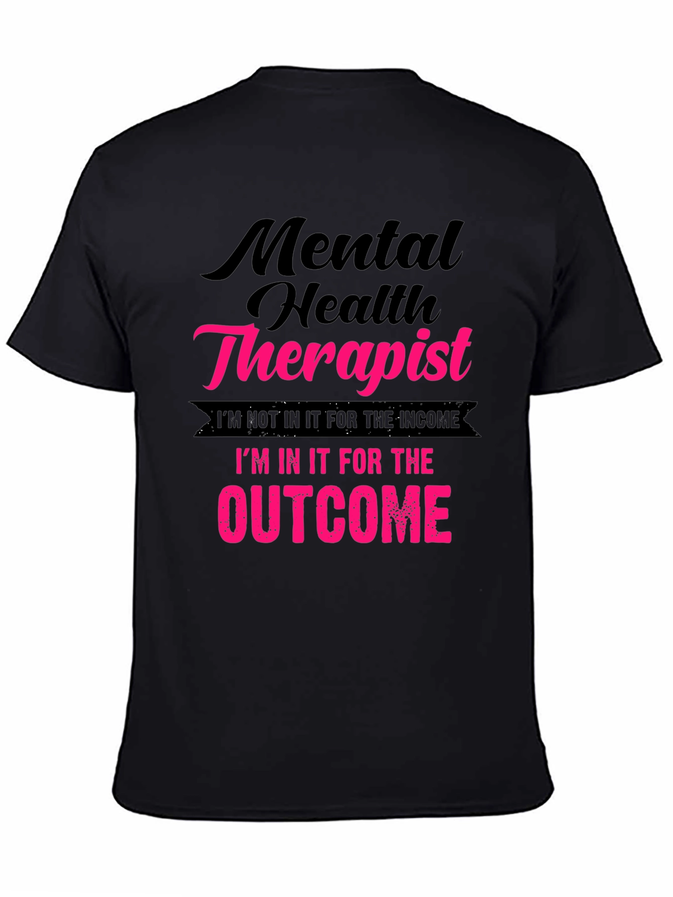 Mental Health Therapist T-Shirt - Outcome Driven