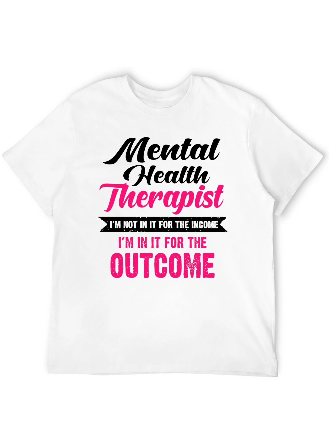 Mental Health Therapist T-Shirt - Outcome Driven