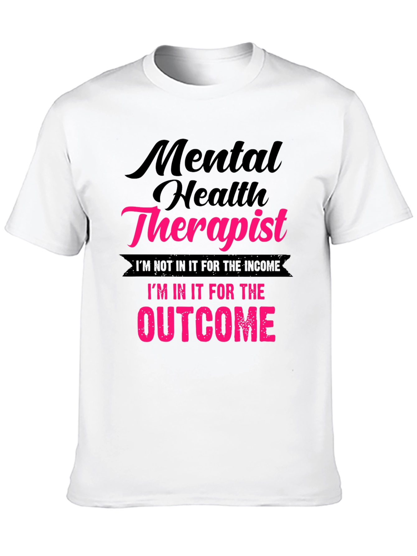 Mental Health Therapist T-Shirt - Outcome Driven