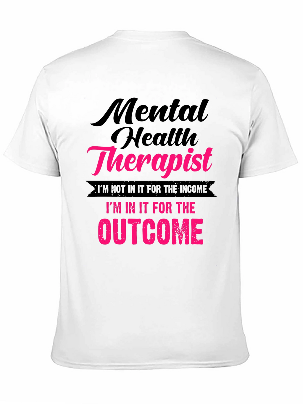 Mental Health Therapist T-Shirt - Outcome Driven