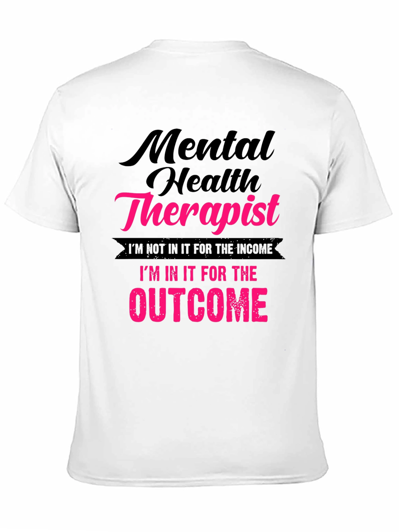 Mental Health Therapist T-Shirt - Outcome Driven