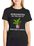 Introverted But Willing to Discuss Plants T-Shirt