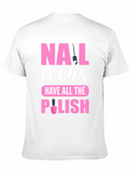 Nail Techs Have All The Polish T-Shirt