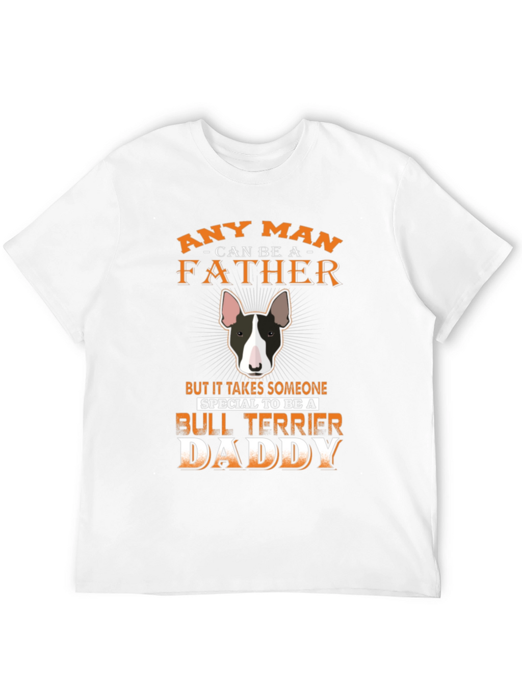 Bull Terrier Daddy T-Shirt - Special Fathers Day Gift