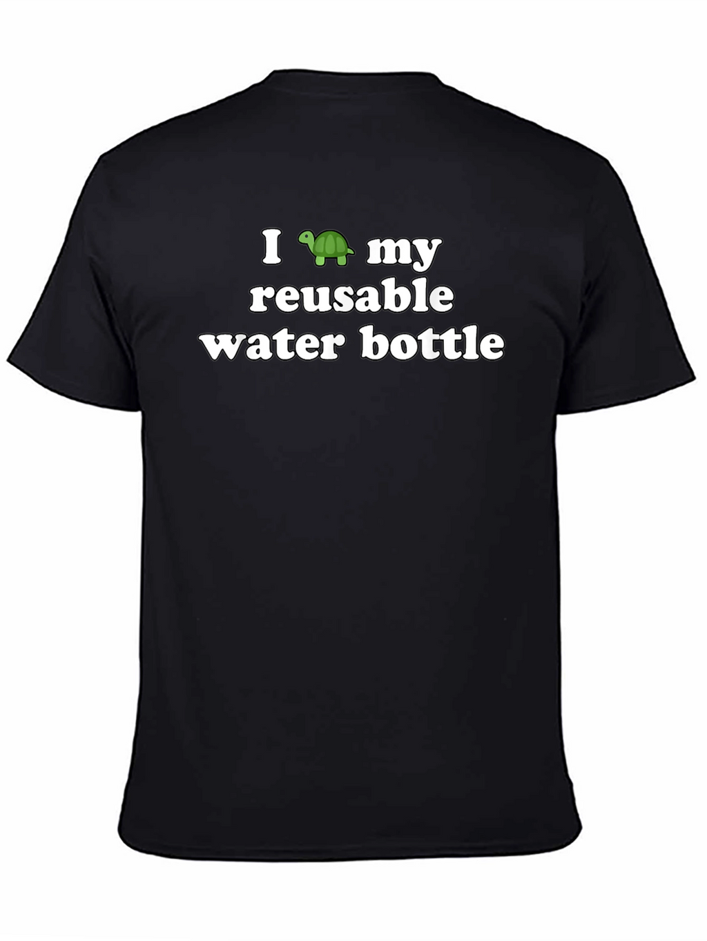I Turtle My Reusable Water Bottle Black T-Shirt