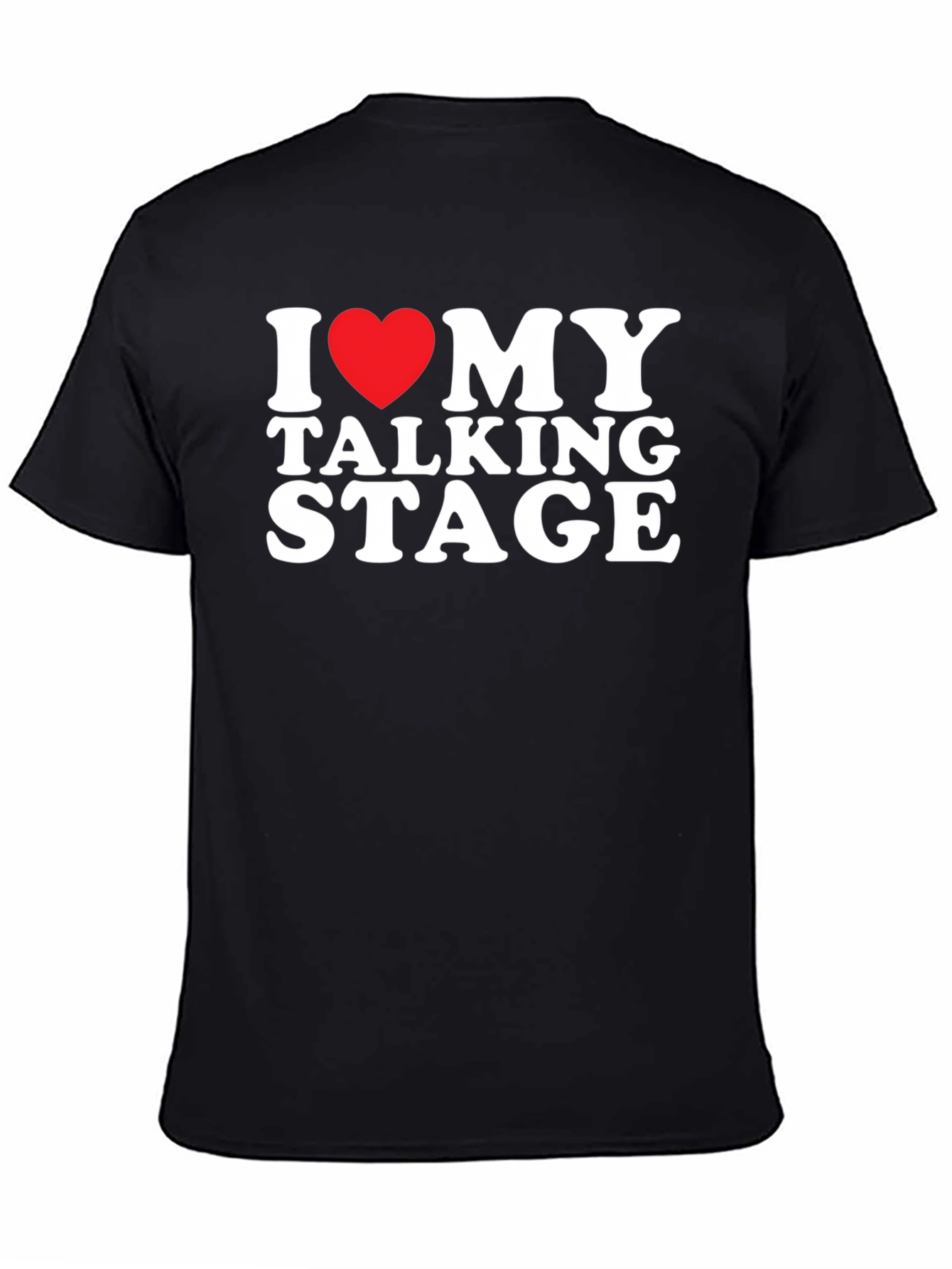 I Love My Talking Stage T-Shirt