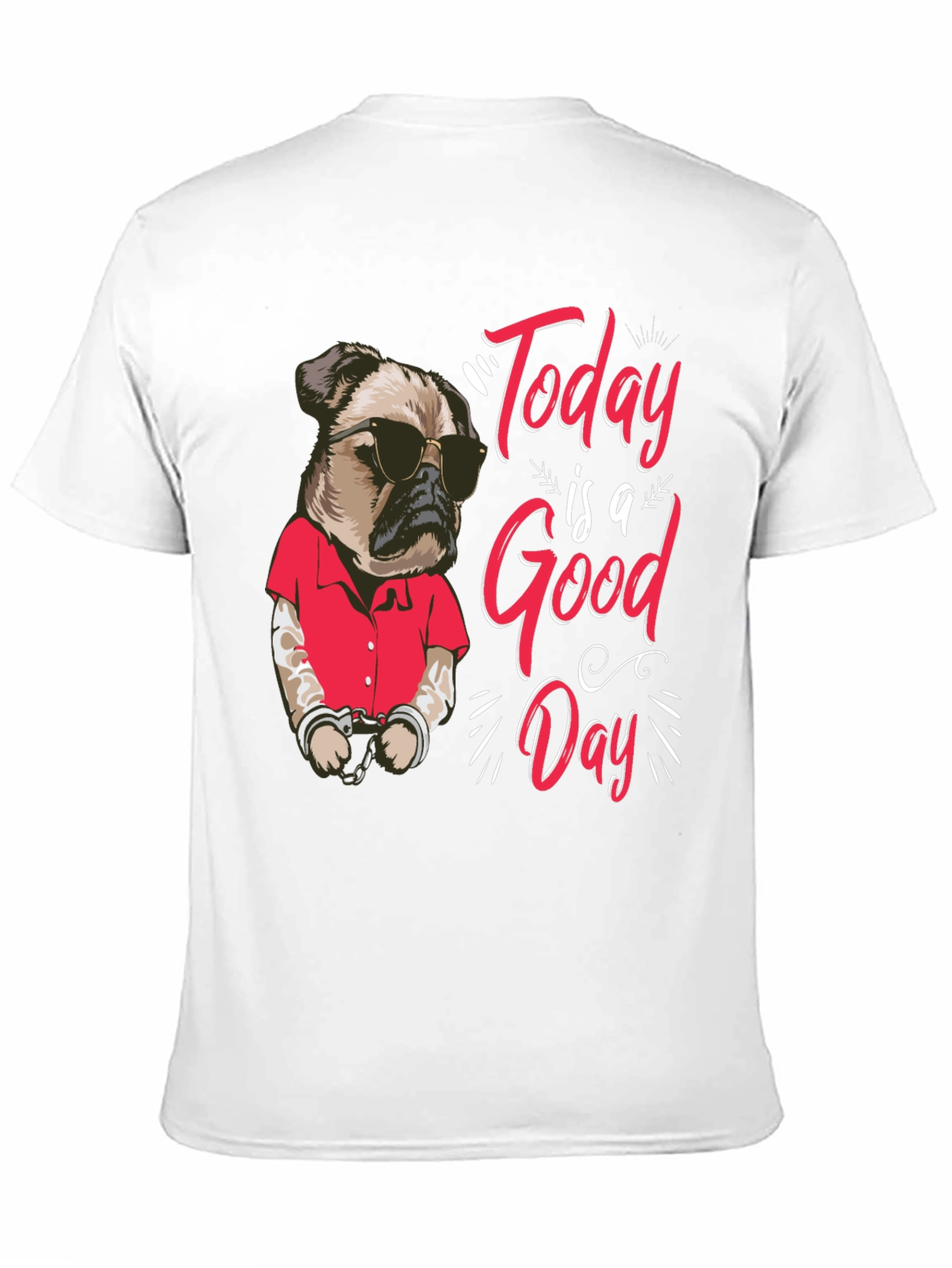 Today is a Good Day Pug Graphic T-Shirt