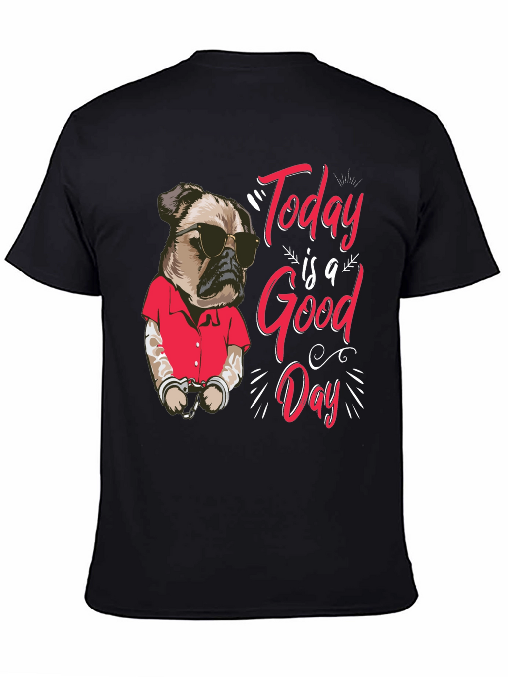 Today is a Good Day Pug Graphic T-Shirt