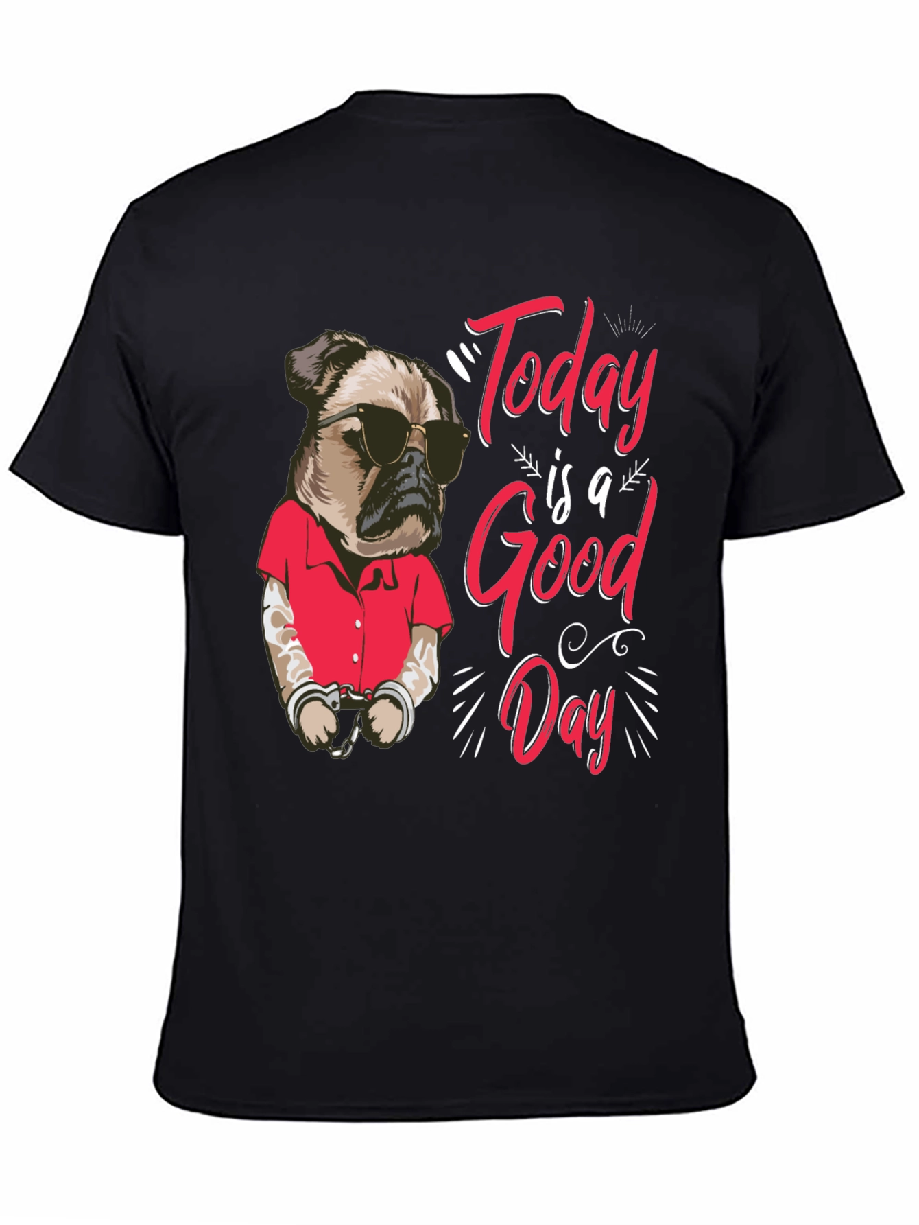 Today is a Good Day Pug Graphic T-Shirt