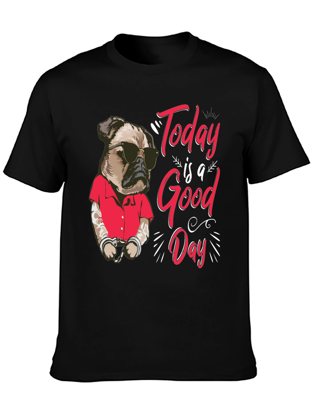 Today is a Good Day Pug Graphic T-Shirt