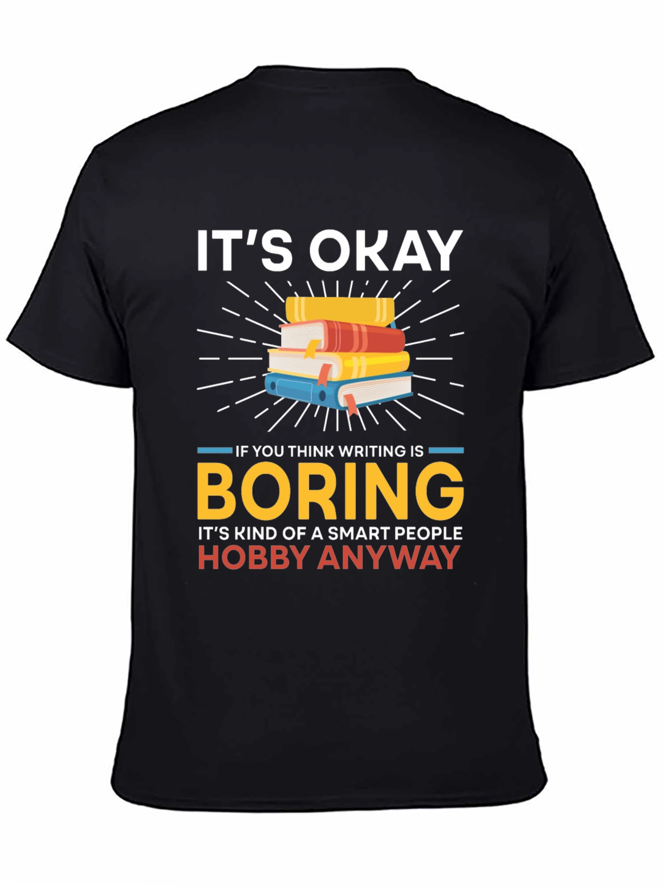Its Okay Boring Writing Hobby T-Shirt