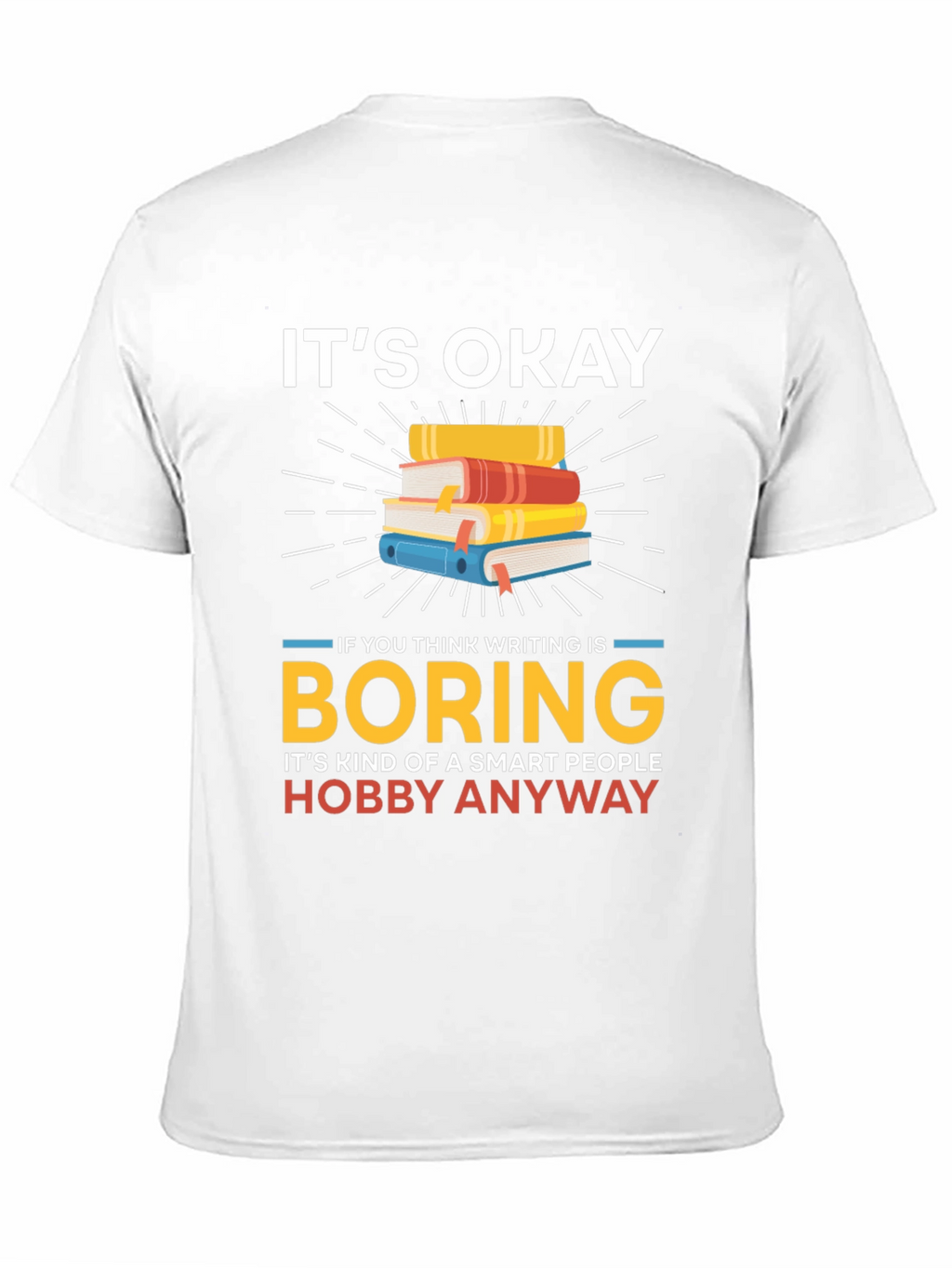 Its Okay Boring Writing Hobby T-Shirt
