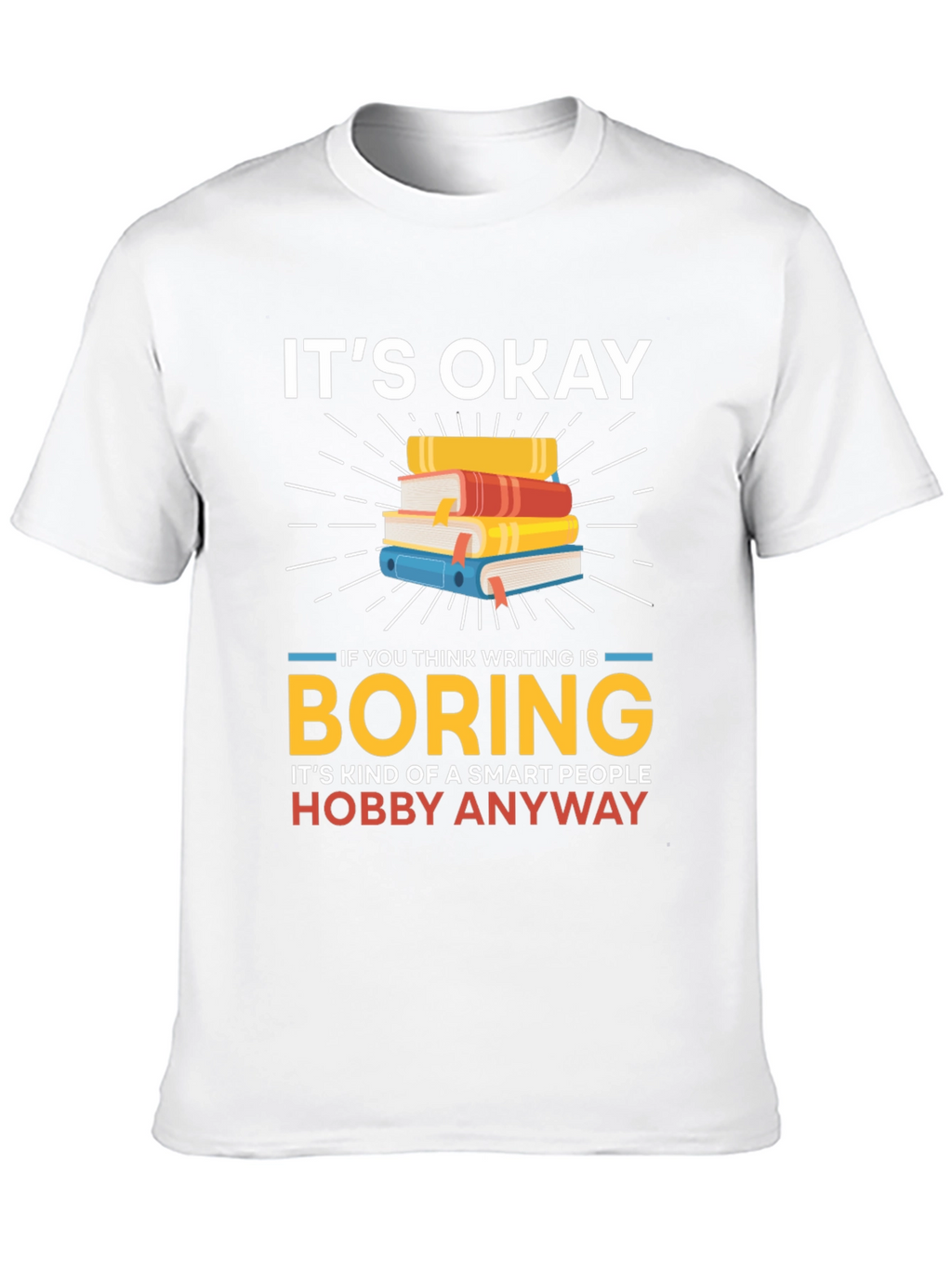 Its Okay Boring Writing Hobby T-Shirt
