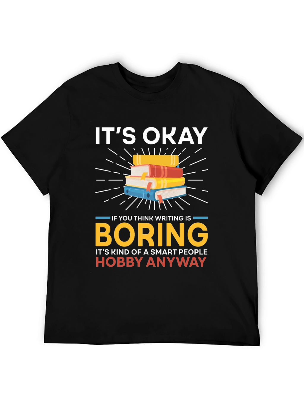 Its Okay Boring Writing Hobby T-Shirt
