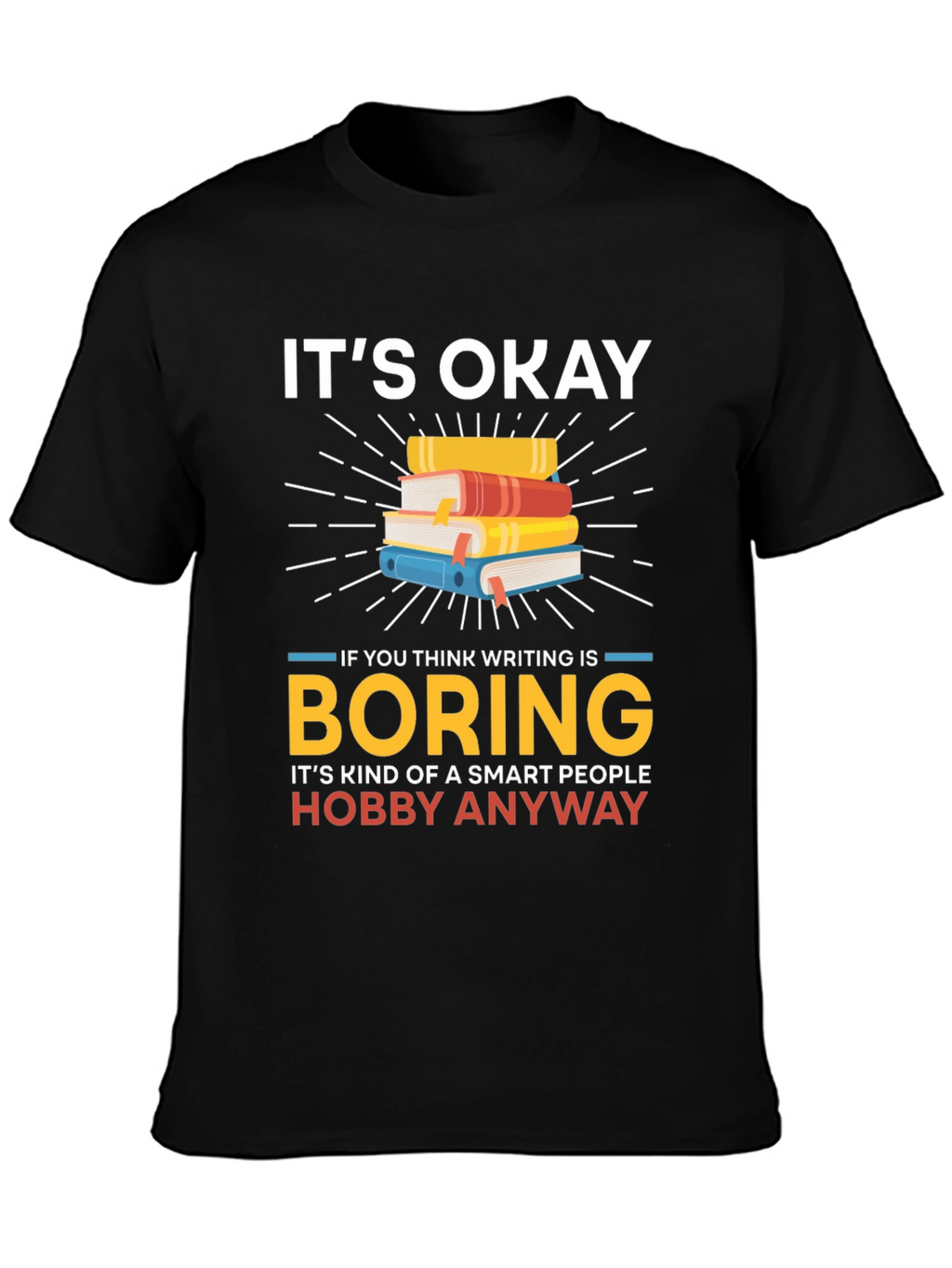 Its Okay Boring Writing Hobby T-Shirt