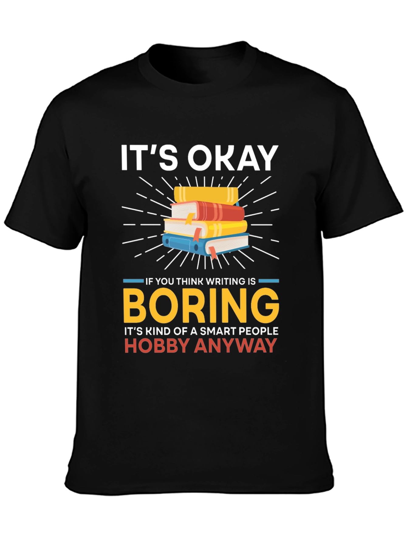 Its Okay Boring Writing Hobby T-Shirt