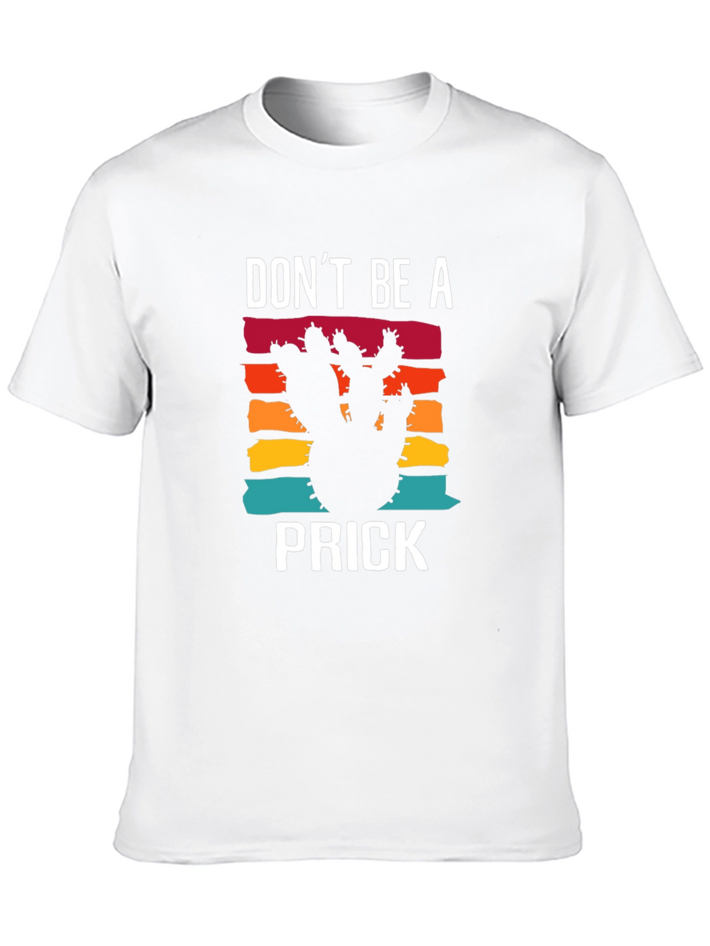 Dont Be A Prick Cactus T-Shirt