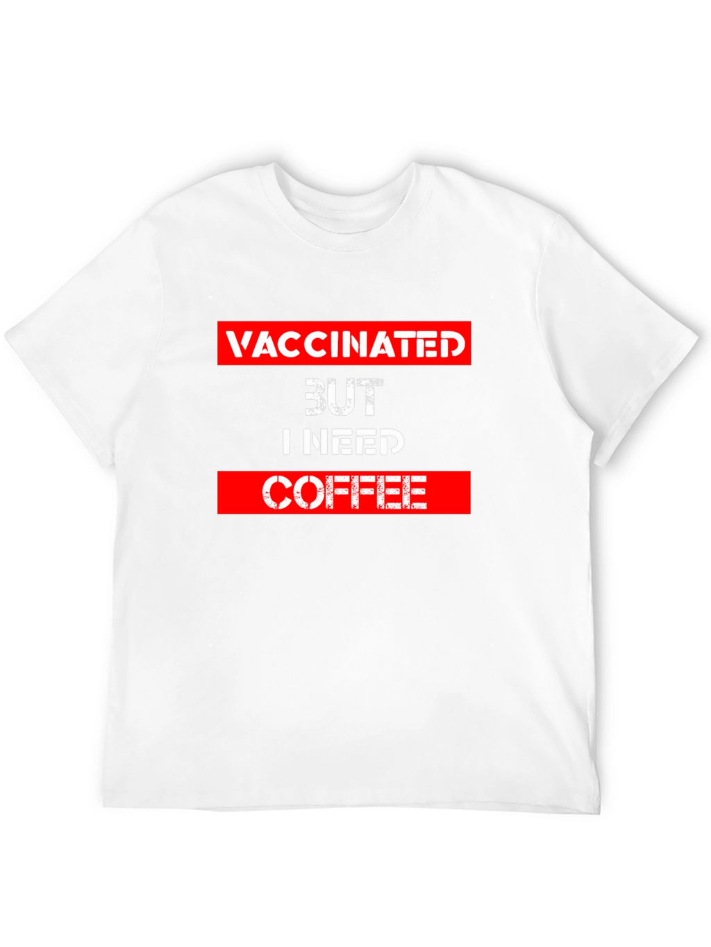 Vaccinated But I Need Coffee T-Shirt